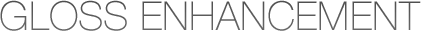 GLOSS ENHANCEMENT